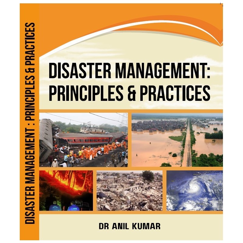 Disaster Management: Principles and Practices by Dr. Anil Kumar