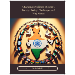 Changing dynamics of India's foreign policy challenges and way ahead by Dr. Palu Joshi